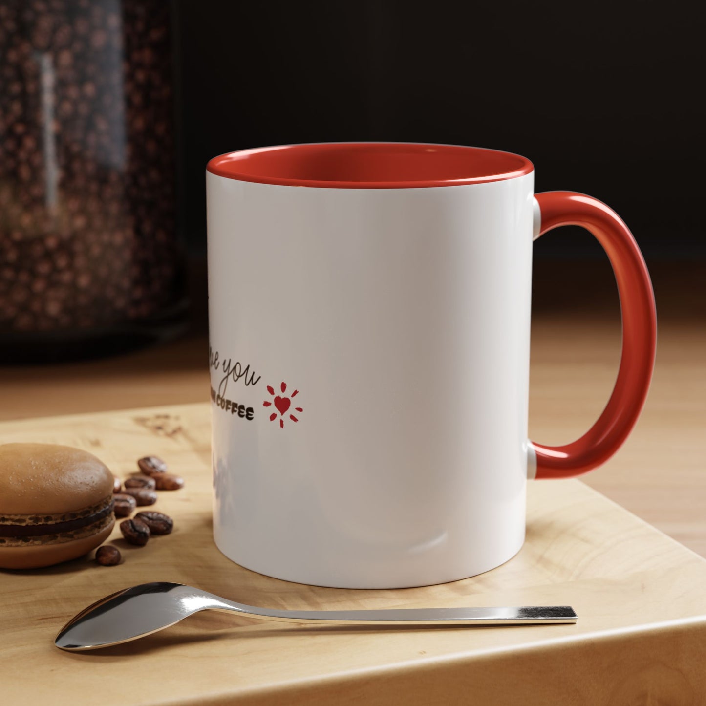 Coffee Mug - I Love You More Than Coffee (11 oz)