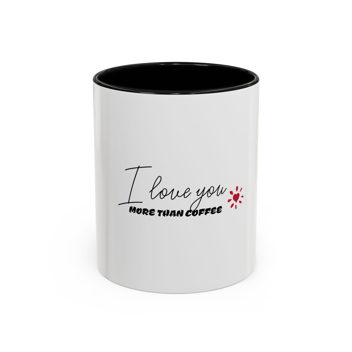 Coffee Mug - I Love You More Than Coffee (11 oz)