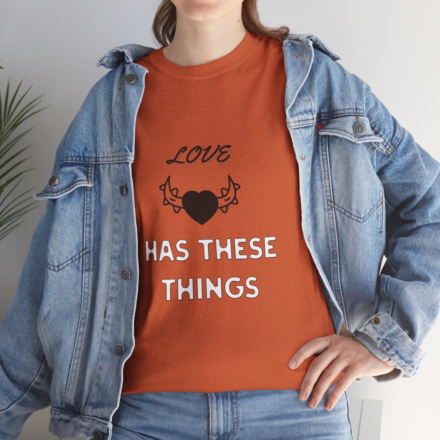 Love Has These Things T-Shirt