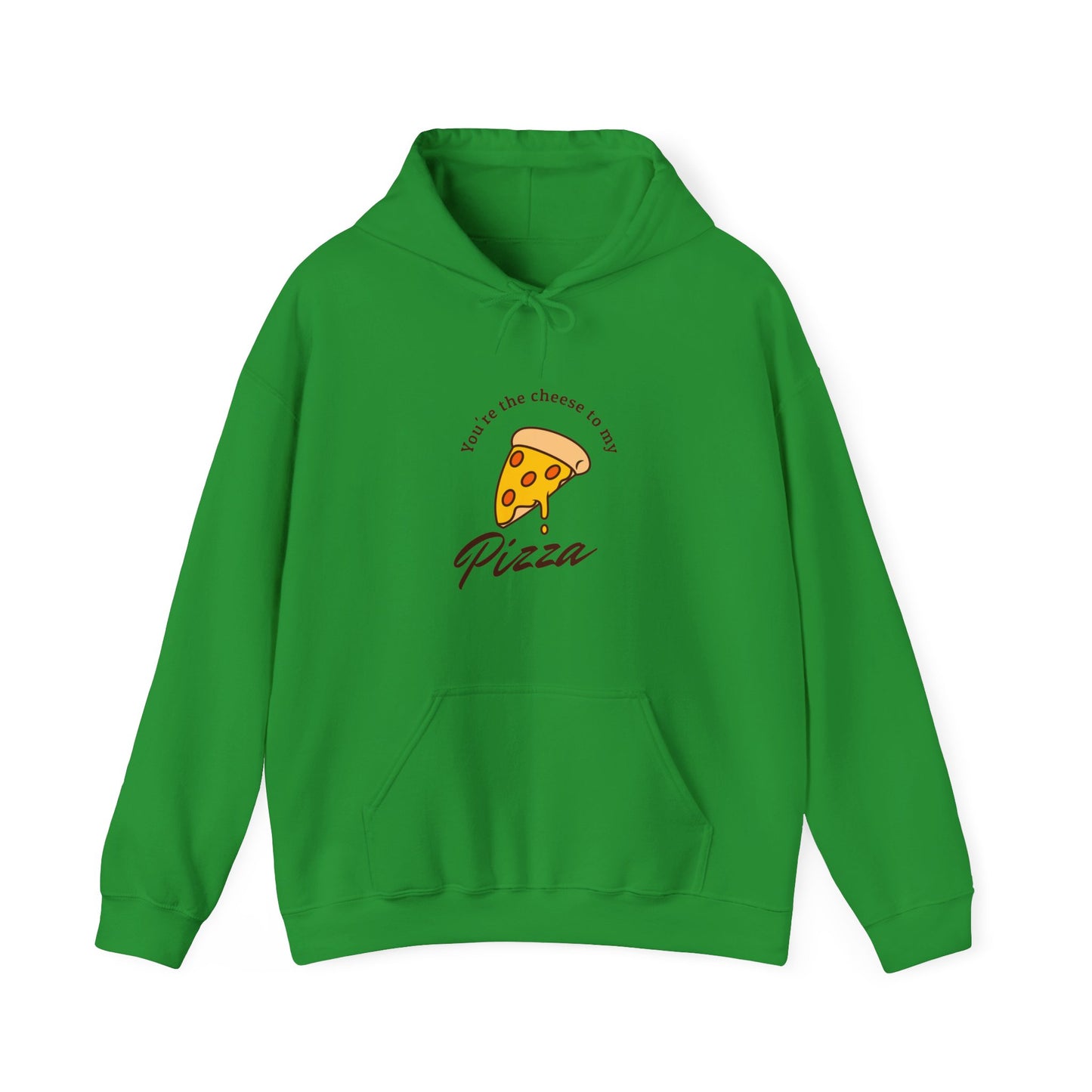You're the cheese to my pizza Hoodie