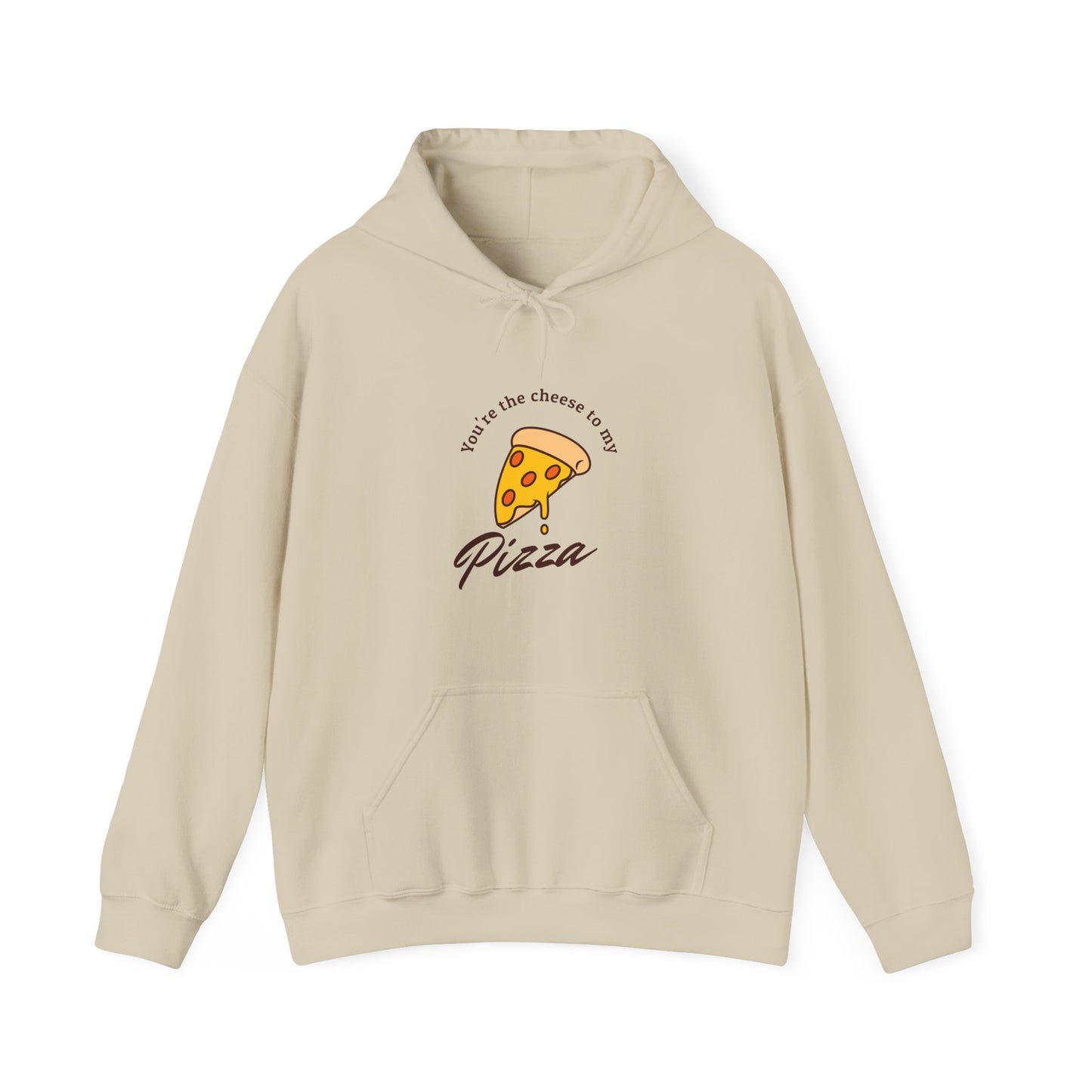 You're the cheese to my pizza Hoodie