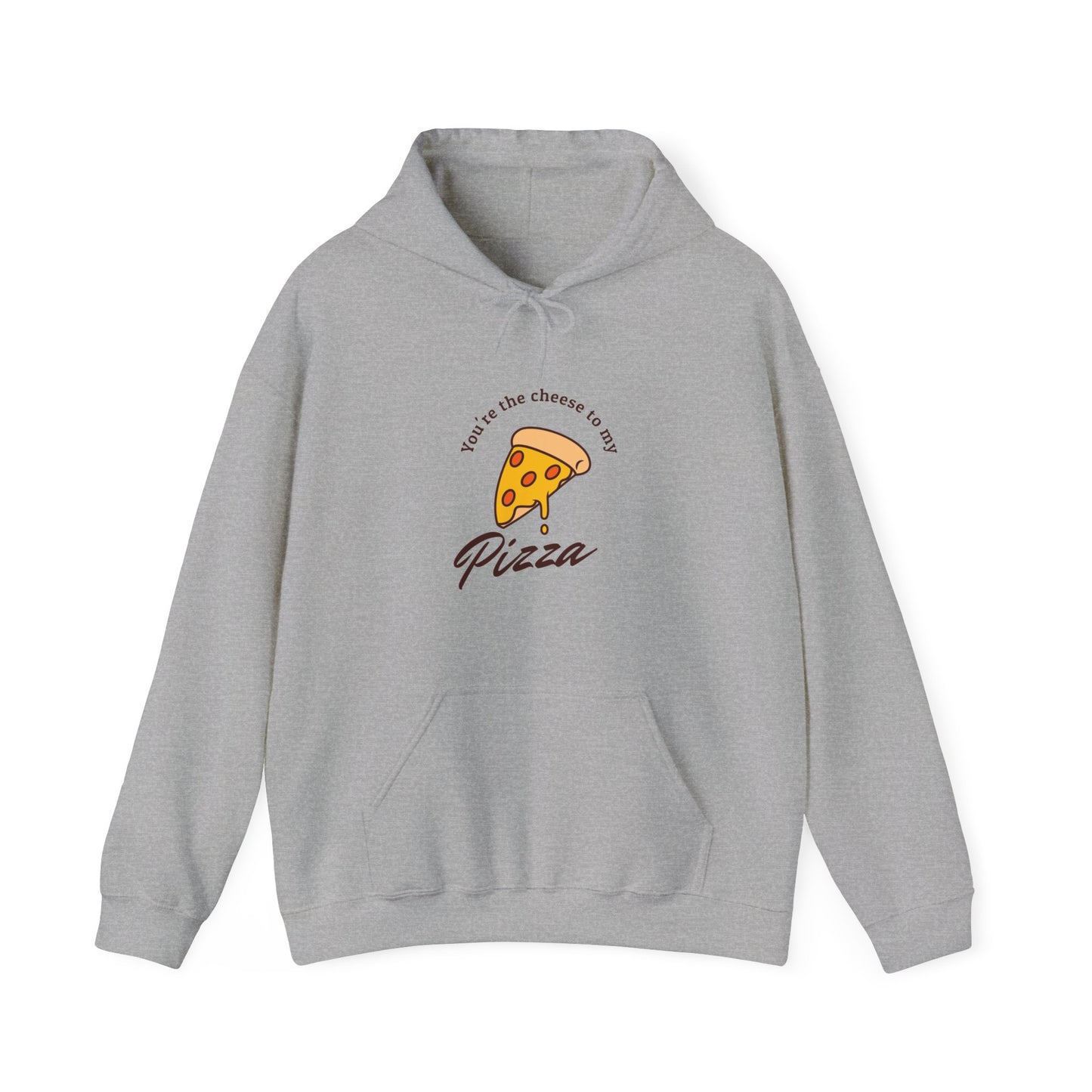 You're the cheese to my pizza Hoodie