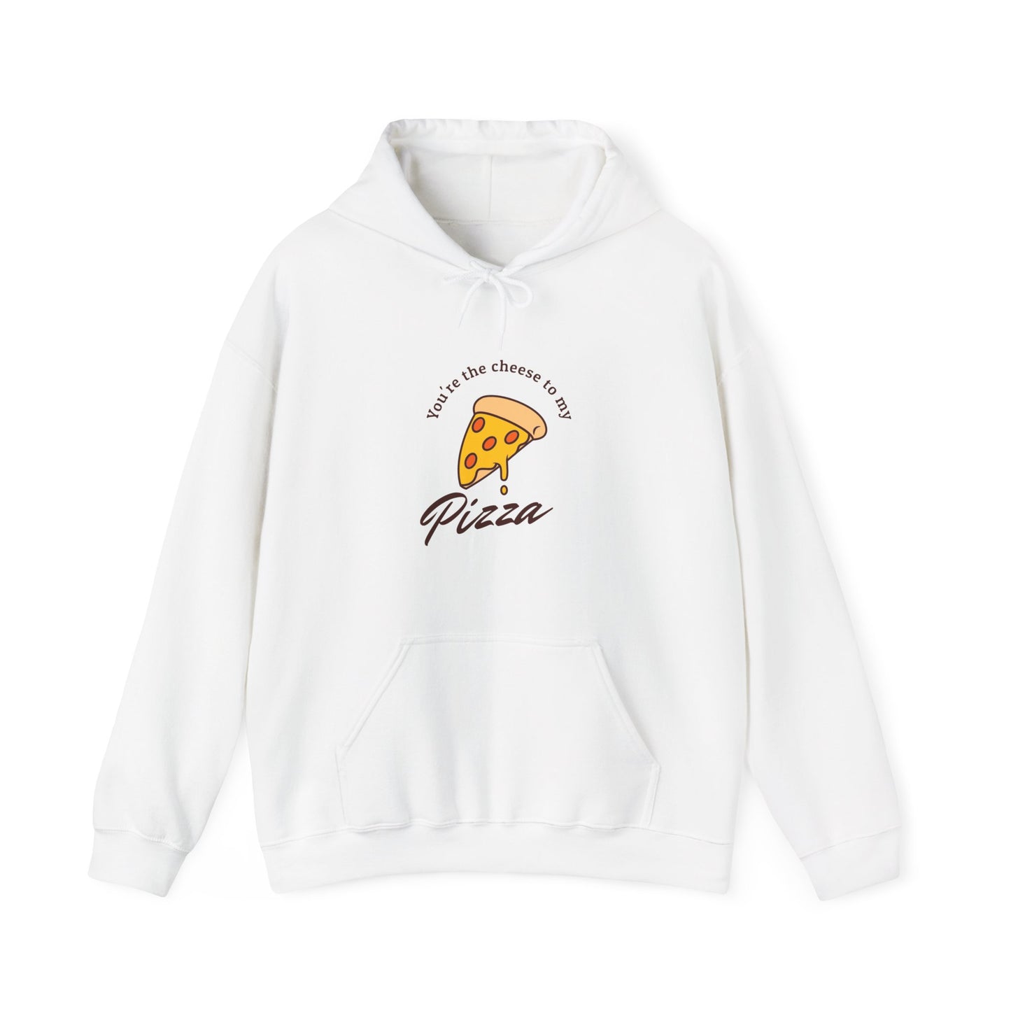 You're the cheese to my pizza Hoodie