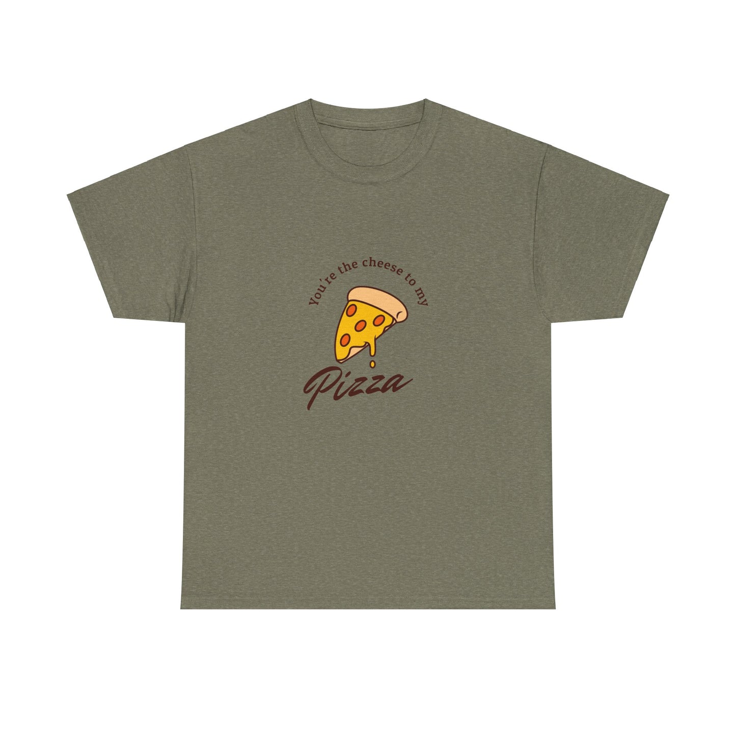 You're the cheese to my pizza T-Shirt