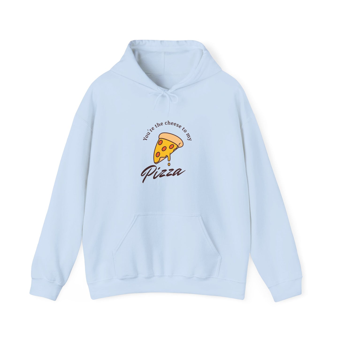 You're the cheese to my pizza Hoodie