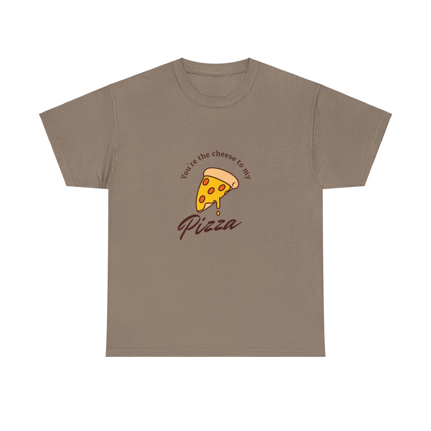 You're the cheese to my pizza T-Shirt