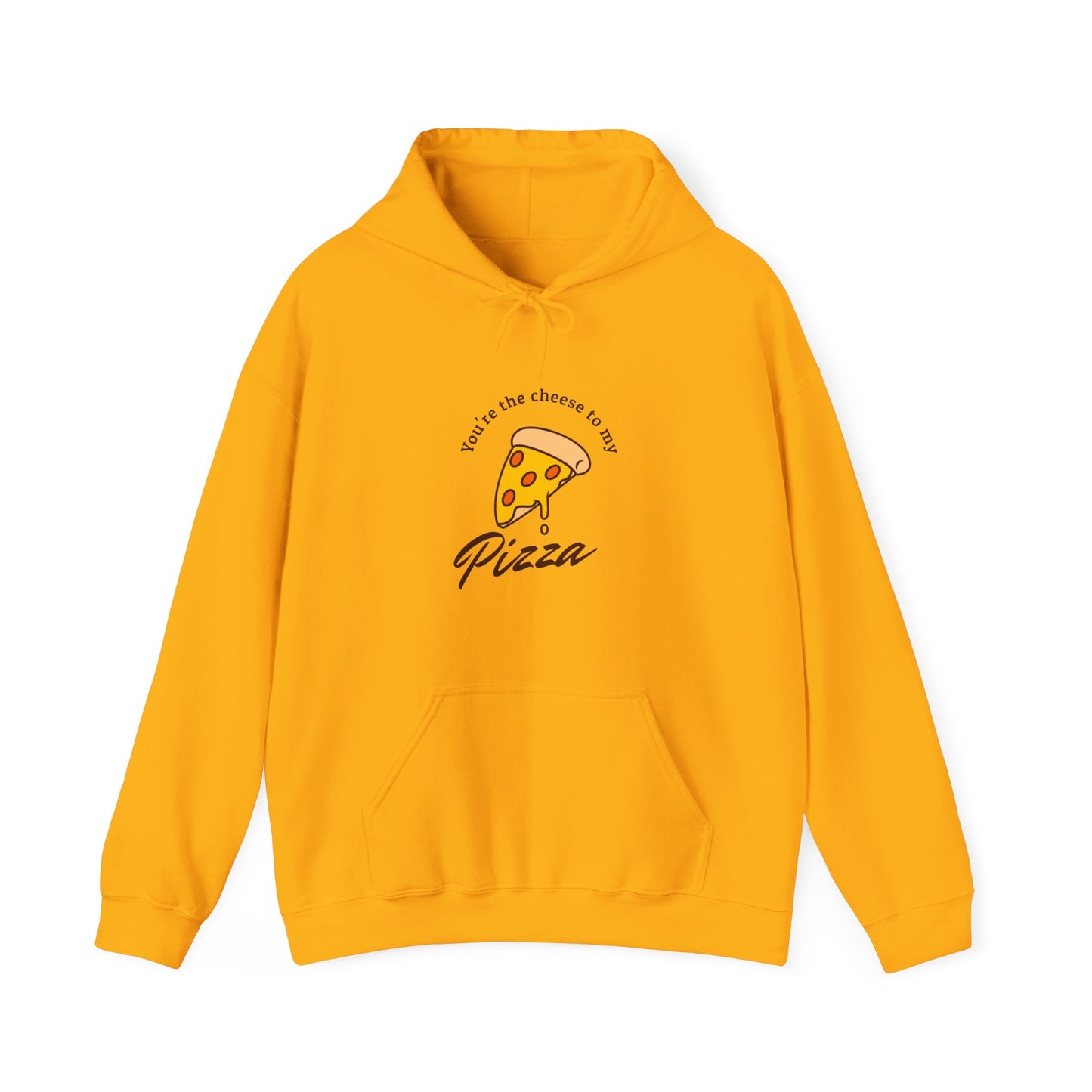You're the cheese to my pizza Hoodie